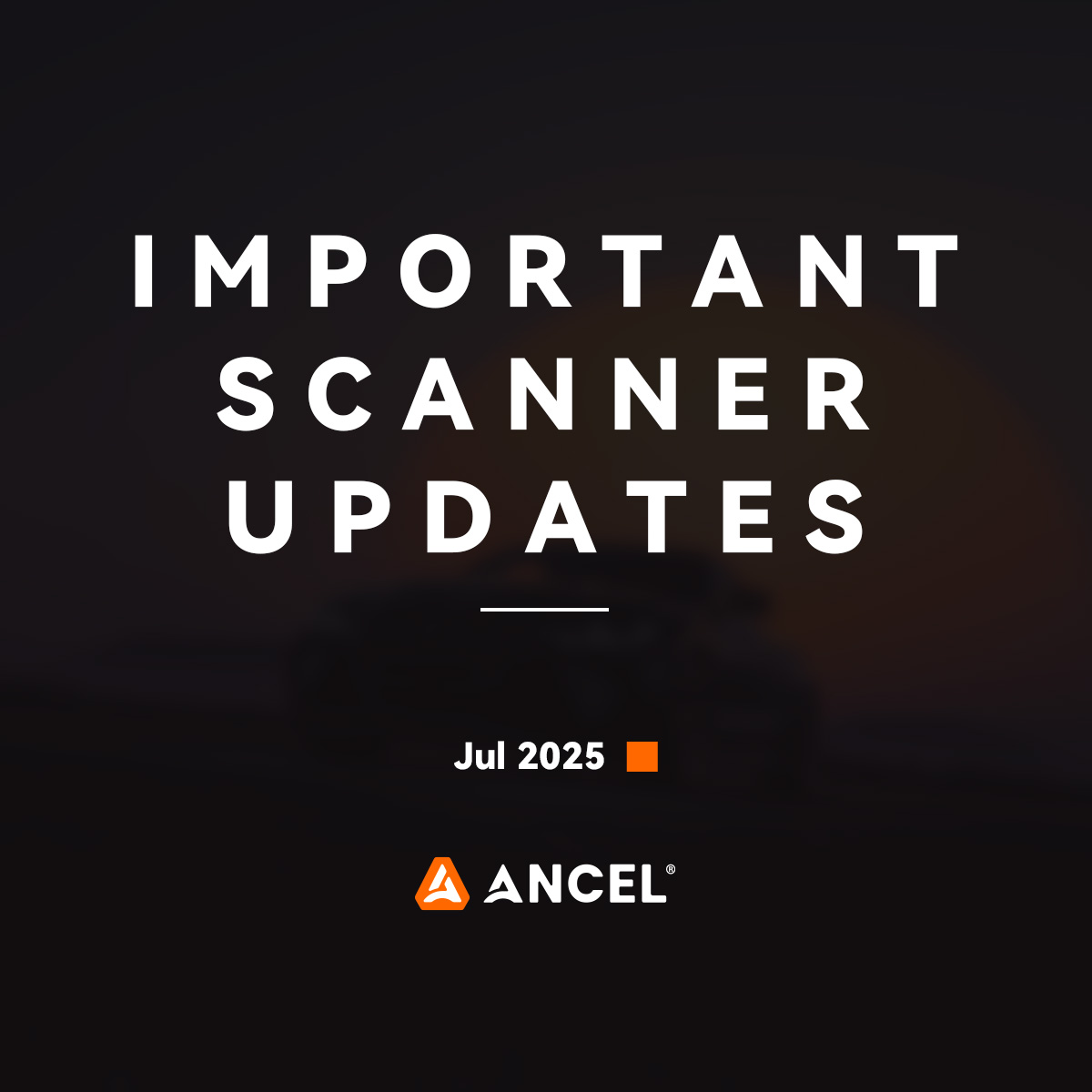 ANCEL July 2025 Scanner Update: New Versions & Features