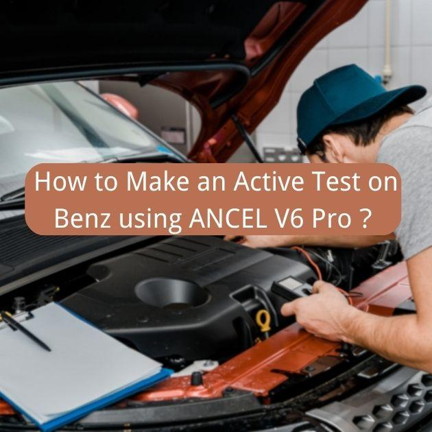 How to Make an Active Test on Benz using ANCEL V6 Pro？