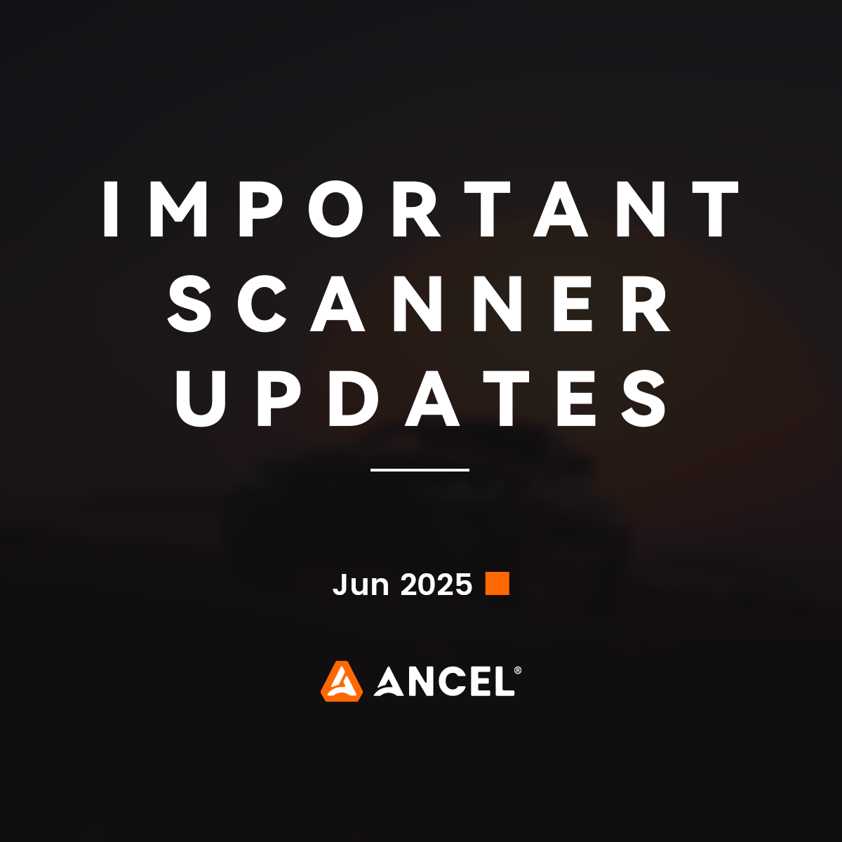 ANCEL June 2025 Scanner Update: New Versions & Features